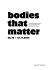 bodies that matter - Delfina Foundation